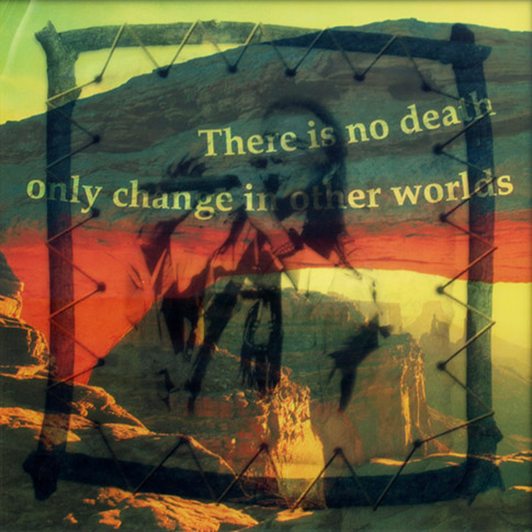 There is no death only change in other worlds